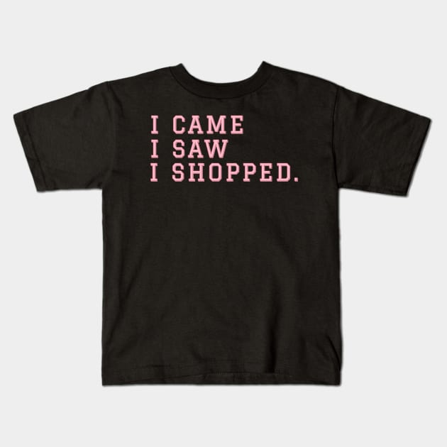 I Came I Saw I Shopped. Kids T-Shirt by CityNoir